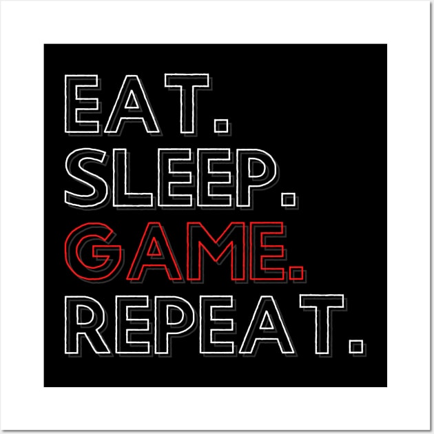 Eat Sleep Game Repeat Wall Art by PhoenixDamn